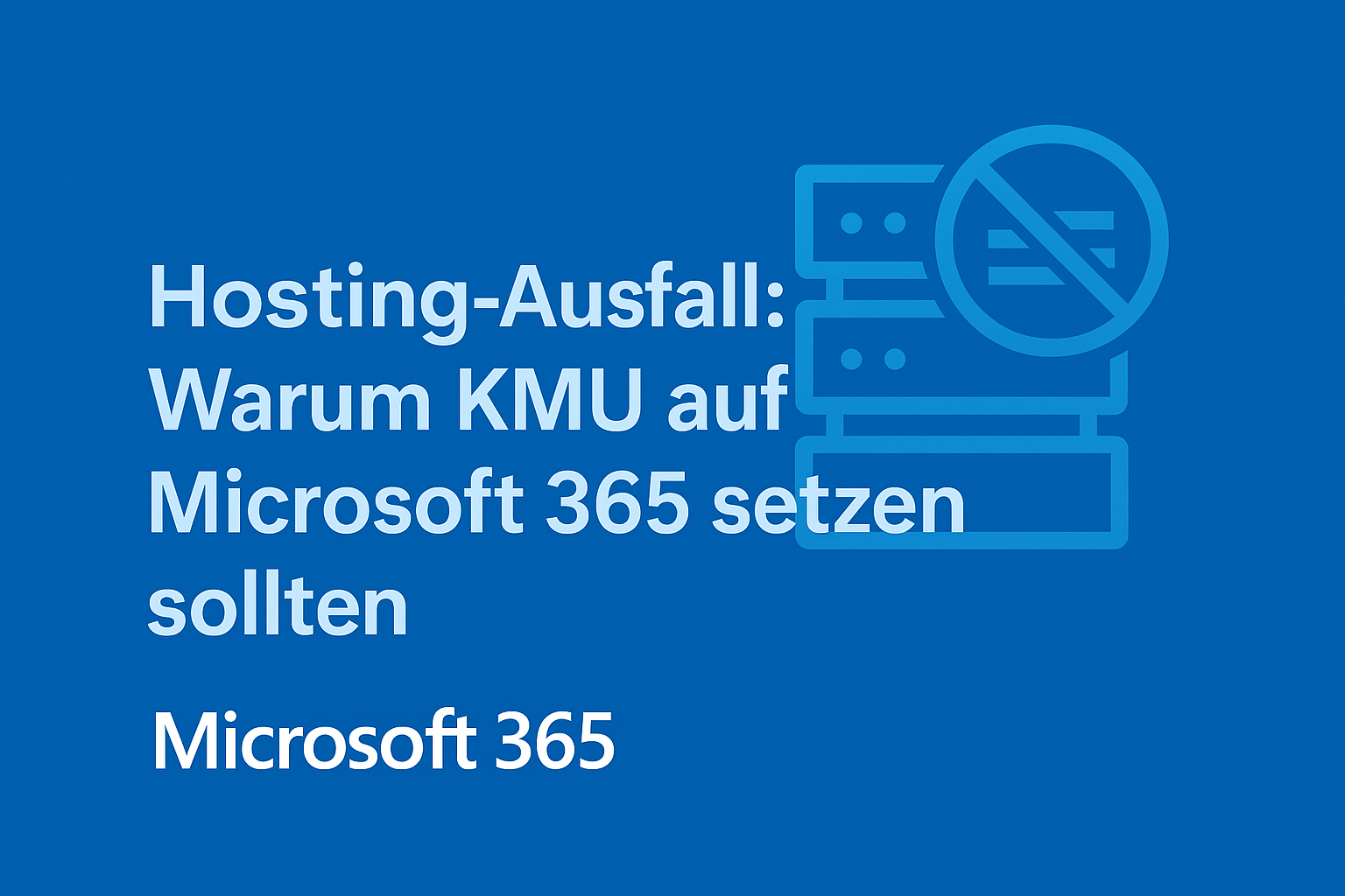 hosting aufall. warum kmu auf microsoft 365 setzen sollten